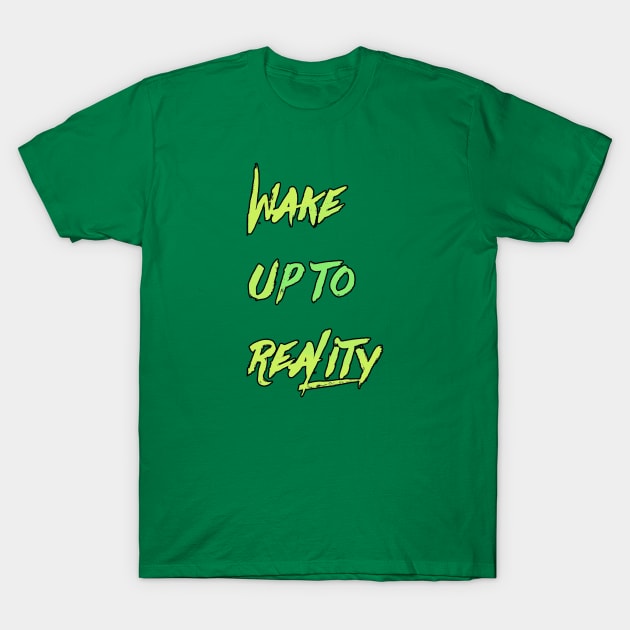 wake up to reality | Motivation T-Shirt by Izhan's Fashion wear